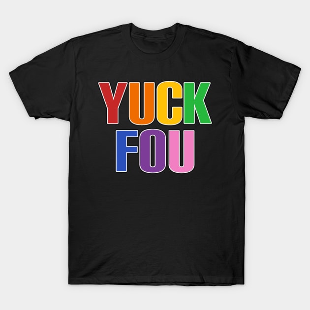 Yuck fou rainbow T-Shirt by Lucky Pig